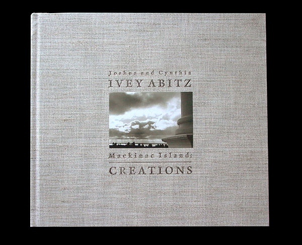 The cover of Mackinac Island: Creations, a book of fine photography by Joshua and Cynthia Ivey Abitz.